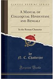 A Manual of Colloquial Hindustani and Bengali in the Roman Character